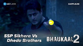 SSP Sikhera Vs Dedha Brothers | Bhaukaal Season 2 | @MXPlayerOfficial ​| Mohit Raina