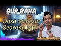 ngaji gus baha motivasi hidup tentang dosa terbesar seorang istri menurut islam