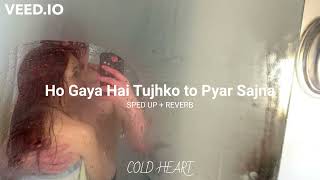 Ho Gaya Hai Tujhko to Pyar Sajna (sped up + REVERB) | Lata Mangeshkar, Udit Narayan | COLD HEART