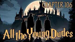 All the Young Dudes - Chapter 106 | Harry Potter Fanfiction