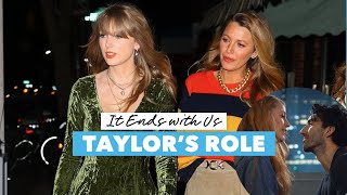 Taylor Swifts Role in It Ends With Us: How Involved Was She?