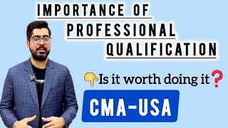 Importance of Professional Qualification | CMA(USA) | How it can boost your accounting career.