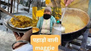 Manali की पहाड़ो वाली maggie | Foody Indian