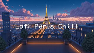 Lofi Paris Chill 🗼 Relaxing Lofi Music ️🎶 Stress Relief and Deep Focus to Study with Lofi Hip Hop