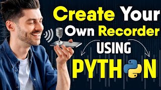 Build Your Own, Create a Voice Recorder with Python | Python Project