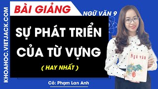 Sự phát triển của từ vựng - Ngữ văn 9 - Cô Phạm Lan Anh (HAY NHẤT)