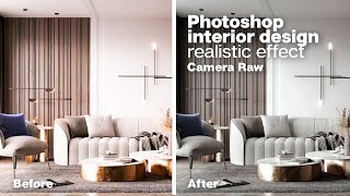 Photoshop Interior Design Realistic Effect ( CAMERA RAW )