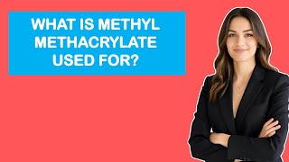What Is Methyl Methacrylate Used For?