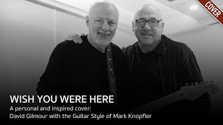 COVER “Wish You Were Here” - (If Mark Knopfler Played on This Song Alongside David Gilmour)