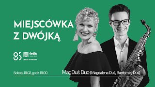 Miejscówka z Dwójką | MagDuś Duo (Magdalena Duś, Bartłomiej Duś)