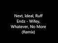 next u0026 ideal u0026 ruff endz wifey whatever no more remix