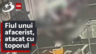 Fiul unui afacerist, atacat cu toporul