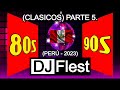 DJ Flest - Mix 80´s 90´s (CLASICOS) PARTE 5. (PERÚ - 2023)