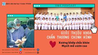 [UMC Podccast] Giới thiệu Khoa Chấn thương chỉnh hình | UMC | Bệnh viện Đại học Y Dược TPHCM