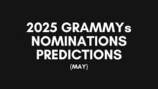 2025 GRAMMYs Nominations Predictions (MAY)