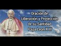 Oración de Libaración y Protección de su Santidad Papa Leon XIII