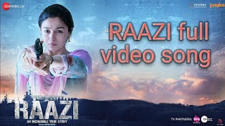 Raazi - Title Track full video | Alia bhatt | Arijit singh