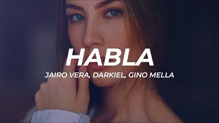 Jairo Vera, Darkiel, Gino Mella - Habla (Letra/Lyrics)