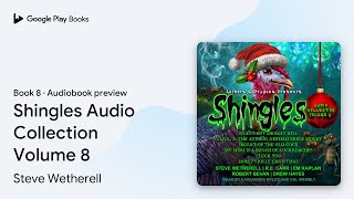 Shingles Audio Collection Volume 8 Book 8 by Steve Wetherell · Audiobook preview