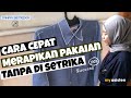 CARA MERAPIKAN PAKAIAN TANPA DI SETRIKA - TERNYATA CUMAN SEPERTI INI AJA