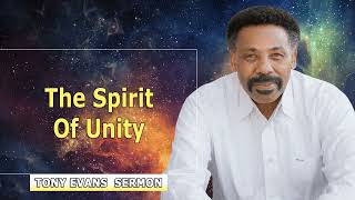 Tony Evans 2022 🔥 The Spirit of Unity