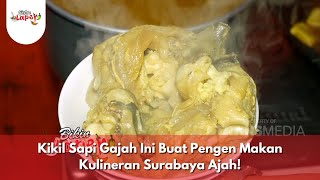 Kikil Sapi Gajah Ini Buat Pengen Makan Kulineran Surabaya Ajah! - BIKIN LAPER (9/1/25) P5