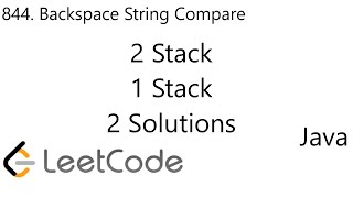 LeetCode 844 | Backspace String Compare | 2 Stack | 1 Stack | 2 Solutions | Java