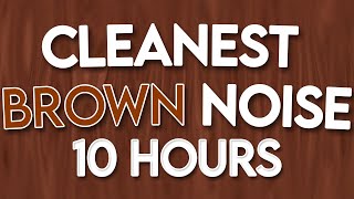 10 HOURS of the CLEANEST Brown Noise (BLACK SCREEN) ADHD, STUDY, SLEEP, TINNITUS RELIEF