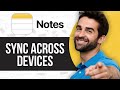 How to Sync Apple Notes Across Devices | iPhone/Mac/iPad
