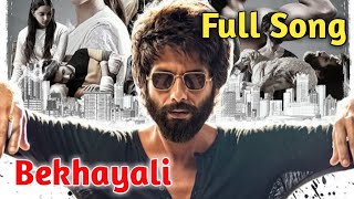 Bekhayali|Arijit Singh|Shahid Kapoor|Kiara Advani|Kabir Singh|Bekhayali Full Song|