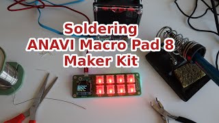 Soldering ANAVI Macro Pad 8 Maker Kit