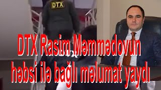 DTX Rasim Məmmədovun həbsi ilə bağlı məlumat yaydı