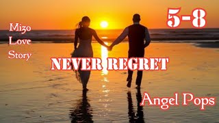 NEVER REGRET 5-8(Mizo Love Story)