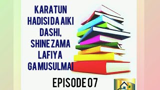 Episode 07 ||Karatun Hadisi Da Aiki dashi, shine zama lafiya Ga musulmai||