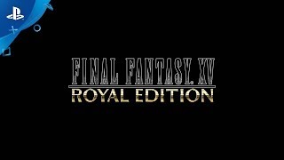 FINAL FANTASY XV ROYAL EDITION – Announcement Trailer | PS4