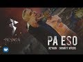 Reykon - Pa Eso ft. Bryant Myers (Video Oficial)