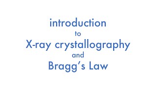 Introduction to X-ray Crystallography and Bragg’s Law