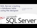 SQL Server Tutorial: Creating a table with the designer in SQL Server Management Studio (SSMS)
