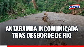 🔴🔵Provincia de Antabamba se halla incomunicada tras desborde de río