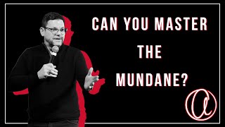 Can You Master The Mundane? | Andy Albright