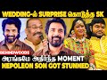 Wedding-க்கு SK கொடுத்த SUDDEN ENTRY😱Nepoleon-ன் மொத்த Family Shocked | Japan 1st Exclusive