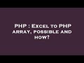 PHP : Excel to PHP array, possible and how?