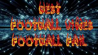 BEST FOOTBALL VINES-1, FOOTBALL FAILS-1