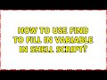 How to use find to fill in variable in Shell script?