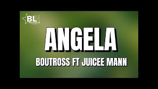 Boutross ft Juicee Man  Angela My Lyrics 2022