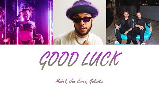 Mabel, Jax Jones, Galantis - Good Luck (Lyrics - Letra en español)