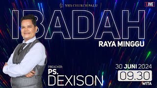 Ibadah Raya | Ps. Dexison - Minggu, 30 Juni 2024 | Gereja YHS Palu