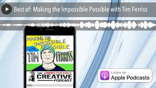 Best of: Making the Impossible Possible with Tim Ferriss