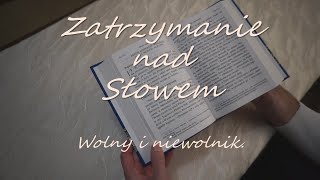 Zatrzymanie nad Słowem 2025.02.07. Wolny i niewolnik.