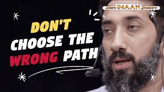 DONT CHOOSE THE WRONG PATH I BEST NOUMAN ALI KHAN LECTURES I BEST LECTURES OF NOUMAN ALI KHAN